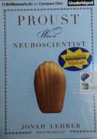 Proust was a Neuroscientist written by Jonah Lehrer performed by Dan John Miller on CD (Unabridged)